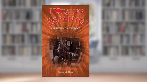 Capa de Hora do espanto - O mistério da carroça, do autor Edgar J. Hyde