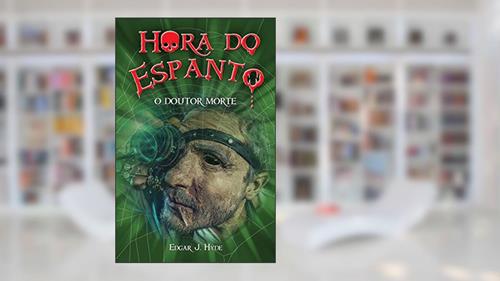 Capa de Hora do espanto - O Doutor Morte, do autor Edgar J. Hyde