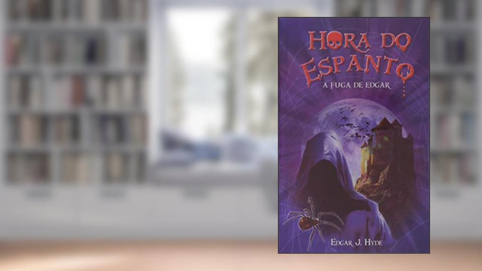 Hora do espanto - A fuga de Edgar, do autor Edgar J. Hyde