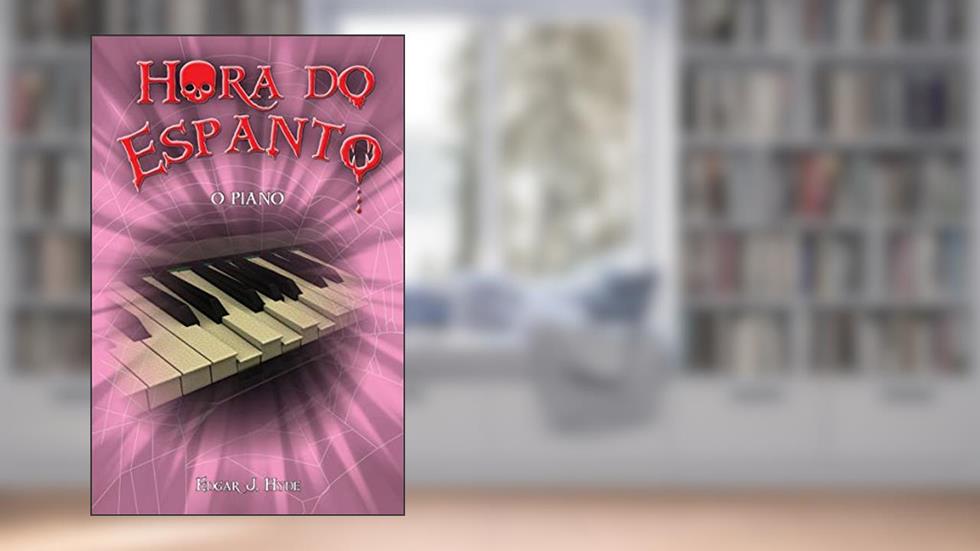 Hora do espanto - O piano, do autor Edgar J. Hyde