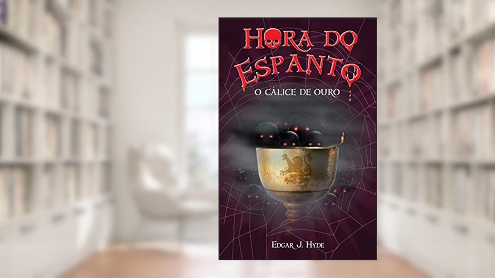 Hora do espanto - O cálice de ouro, do autor Edgar J. Hyde