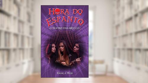 Capa de Hora do espanto - O teatro das bruxas, do autor Edgar J. Hyde