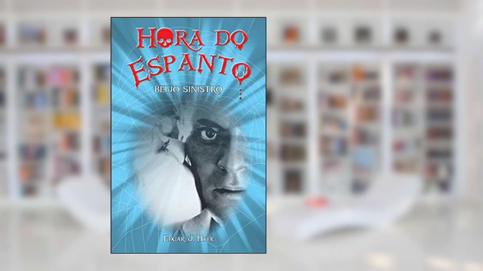 Hora do espanto - Beijo sinistro, do autor Edgar J. Hyde
