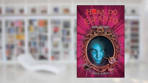 Capa de Hora do espanto - Espelho meu, do autor Edgar J. Hyde