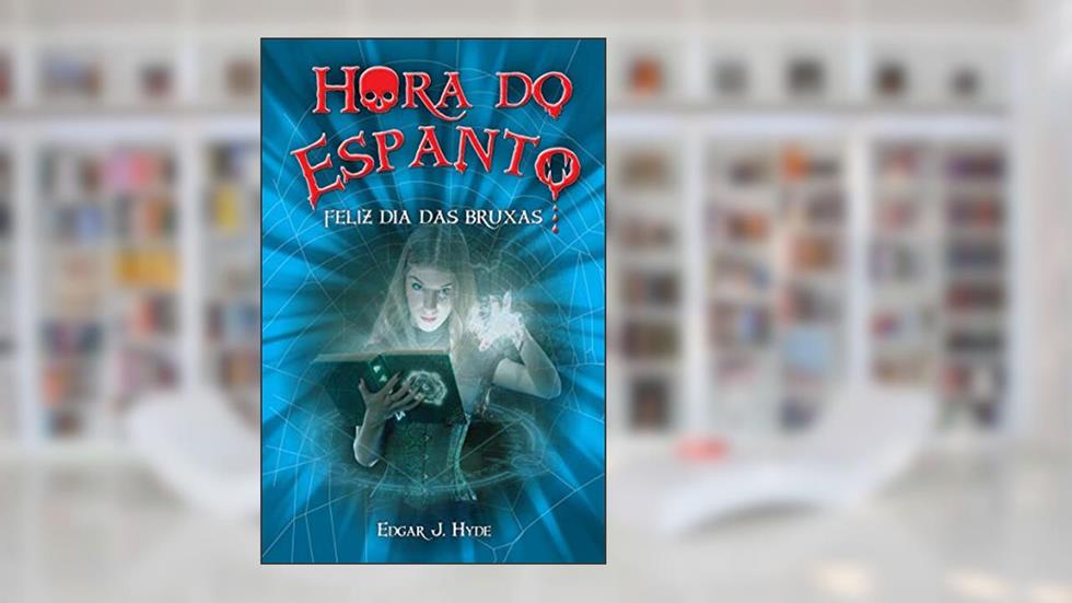 Hora do espanto - Feliz dia das bruxas, do autor Edgar J. Hyde