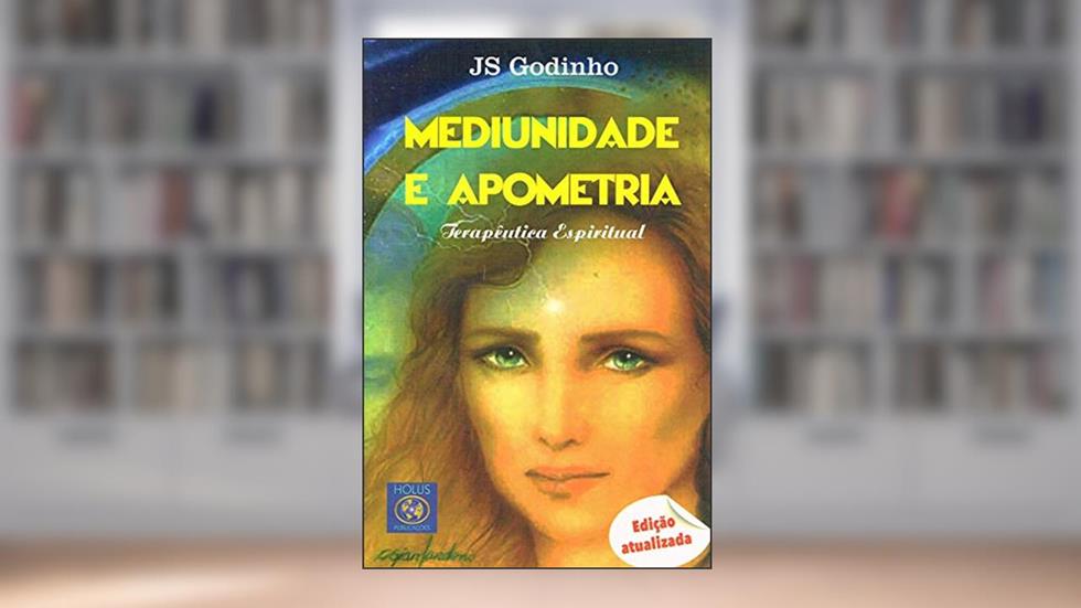 Mediunidade e Apometria, do autor J. S. Godinho