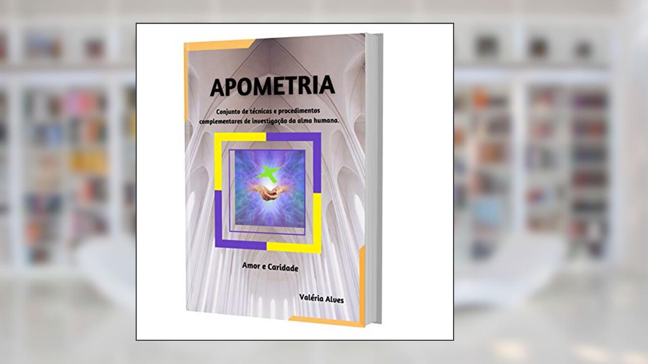 Curso de APOMETRIA - online, A CURA ESTÁ EM SUAS MÃOS: Conjunto de técnicas e procedimentos complementares de investigação da alma humana, do autor Valéria Alves
