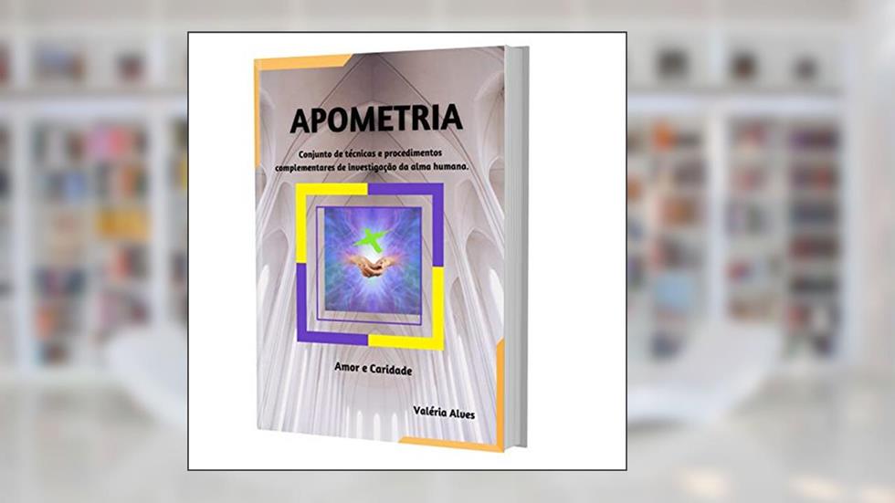 Curso de APOMETRIA - online, A CURA ESTÁ EM SUAS MÃOS: Conjunto de técnicas e procedimentos complementares de investigação da alma humana, do autor Valéria Alves