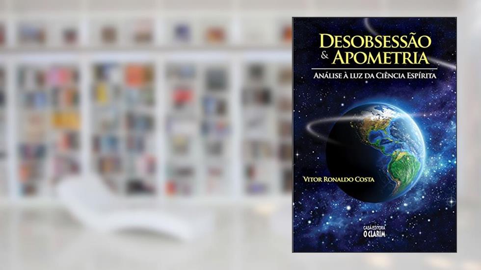 Desobsessão e Apometria: Análise à luz da ciência espírita, do autor Vitor Ronaldo Costa