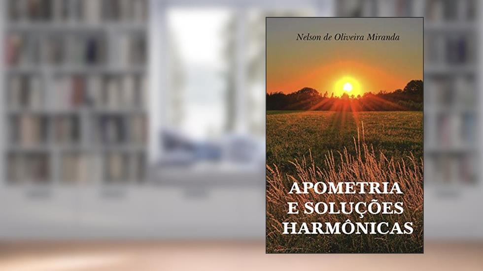 Apometria e Soluções Harmônicas, do autor Nelson de Oliveira Miranda