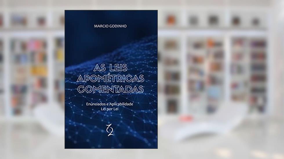 As Leis Apométricas Comentadas: Enunciados e Aplicabilidade Lei por Lei, do autor Marcio Godinho