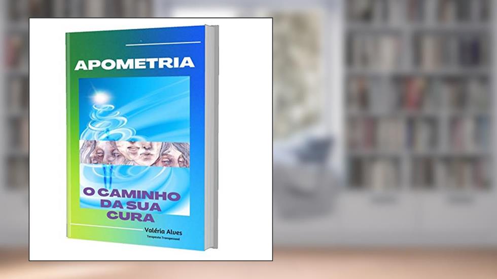 APOMETRIA O CAMINHA DA SUA CURA, do autor Valéria Alves