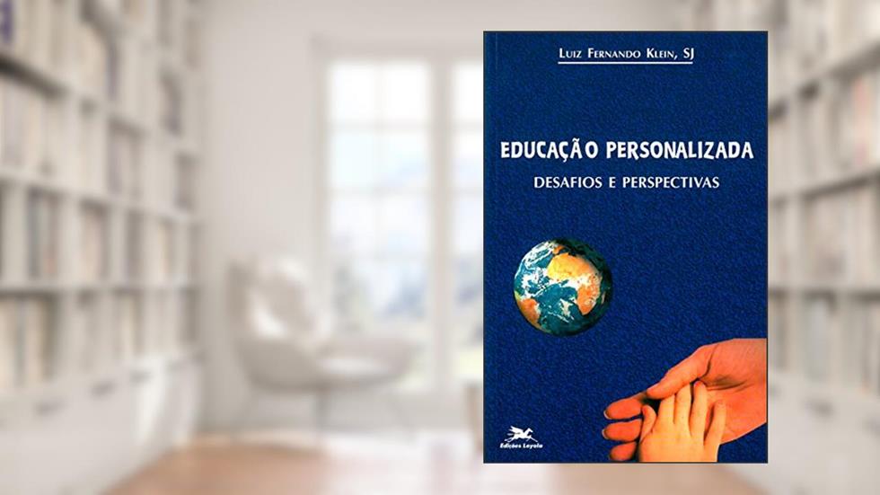 Educação personalizada: Desafios e perspectivas, do autor Luiz Fernando Klein