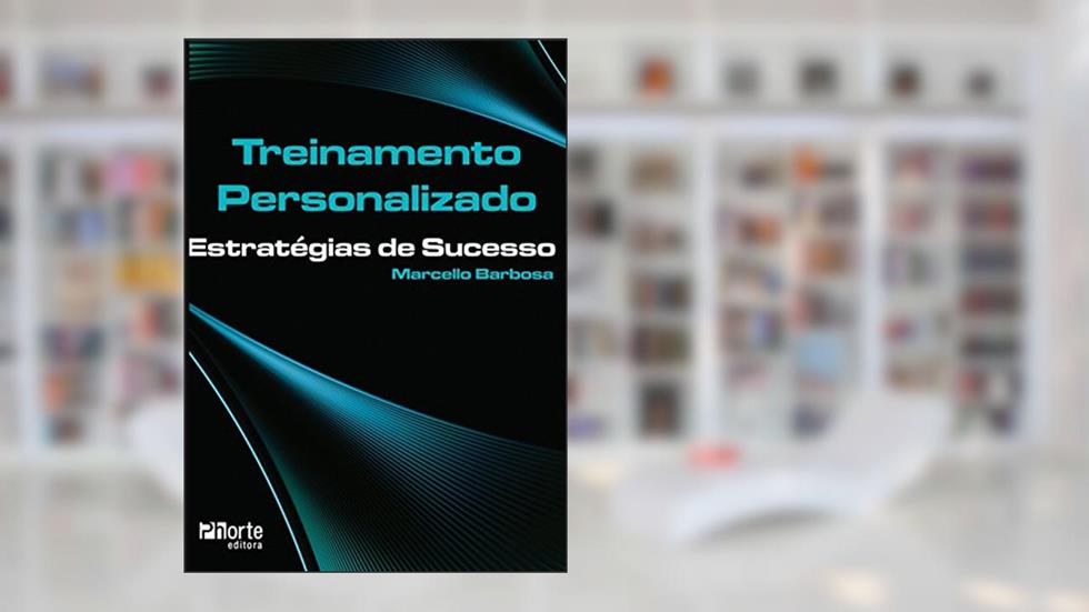 Treinamento Personalizado. Estratégias de Sucesso, do autor Marcello dos Santos Barbosa