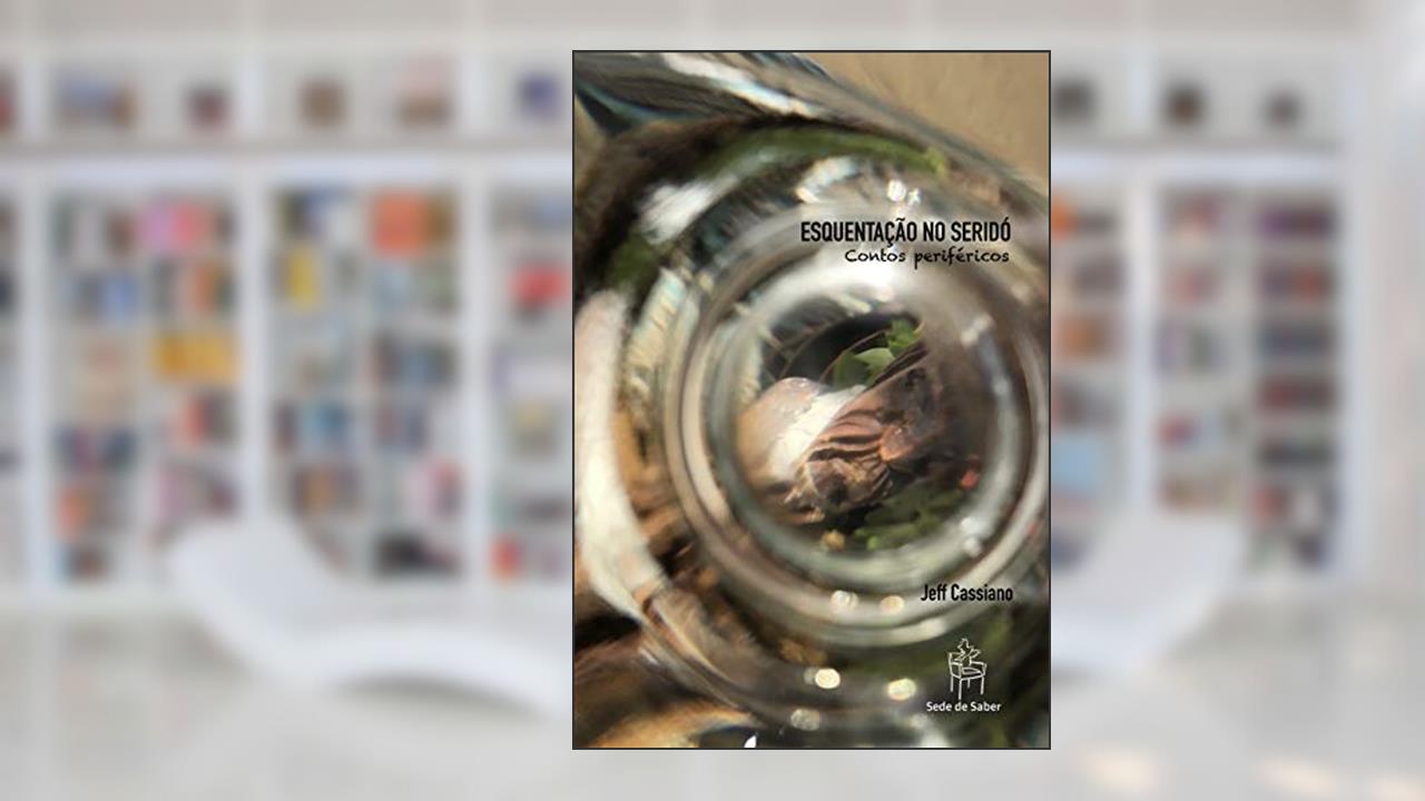 ESQUENTAÇÃO NO SERIDÓ: Contos periféricos, do autor Jeff Cassiano