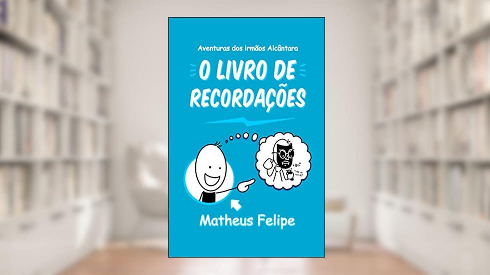 O Livro de Recordações (Aventuras dos Irmãos Alcântara), do autor Matheus Felipe Alcântara