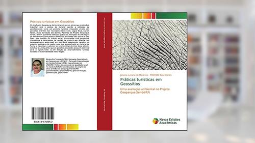 Capa de Práticas turísticas em Geossítios: Uma avaliação ambiental no Projeto Geoparque Seridó/RN, do autor Janaina Luciana de Medeiros; Marcos Nascimento
