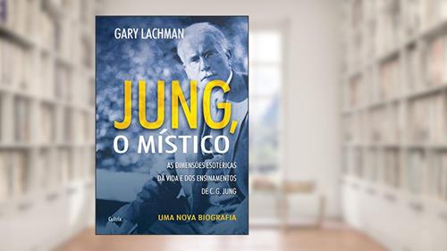 Capa de Jung, o Místico: uma Nova Biografia, do autor Gary Lachman
