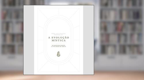Capa de A Evolução Mística, do autor Padre Arintero