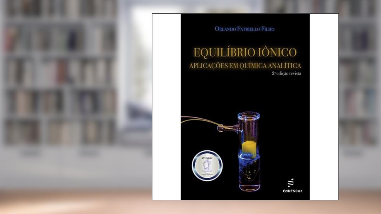 Equilibrio iônico: aplicações em química analítica, do autor Orlando Fatibello Filho