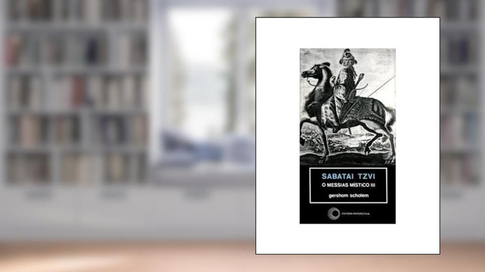 Sabatai Tzvi: o messias místico III: 141, do autor Gershom Scholem