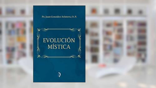 Capa de Evolución Mística (Idioma Espanhol), do autor O.p. Pe. Juan González Arintero
