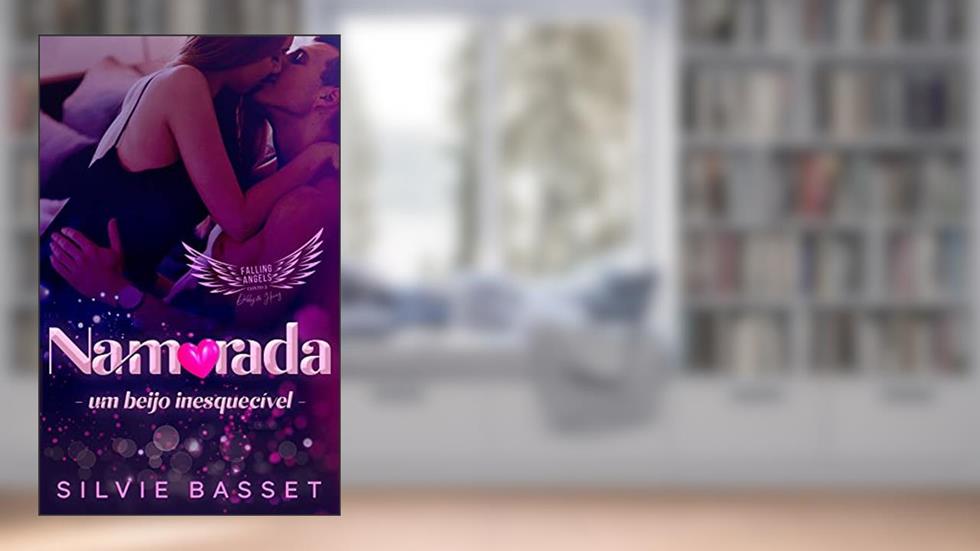 NAMORADA: Livro 3 - Valentine's Day - Romance New Aldut (Fallen Angels - Universidade de Braveton), do autor SILVIE BASSET