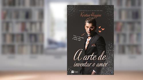 Capa de A arte de inventar o amor: Como o namorado perfeito pode se tornar real?, do autor Kristan Higgins