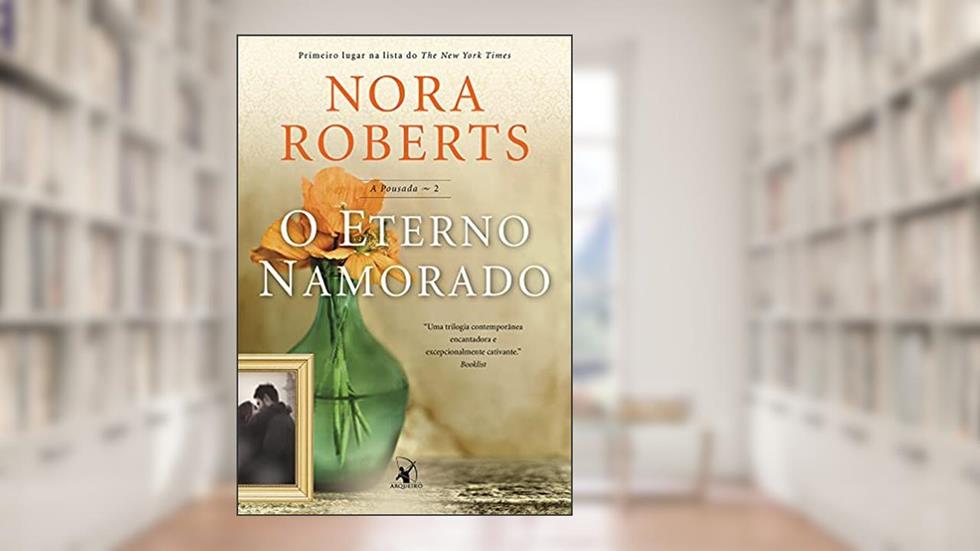 O eterno namorado (A pousada - Livro 2), do autor Nora Roberts