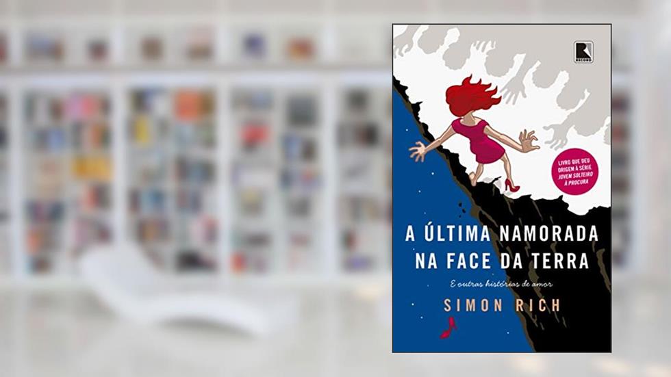 A última namorada na face da terra, do autor Simon Rich