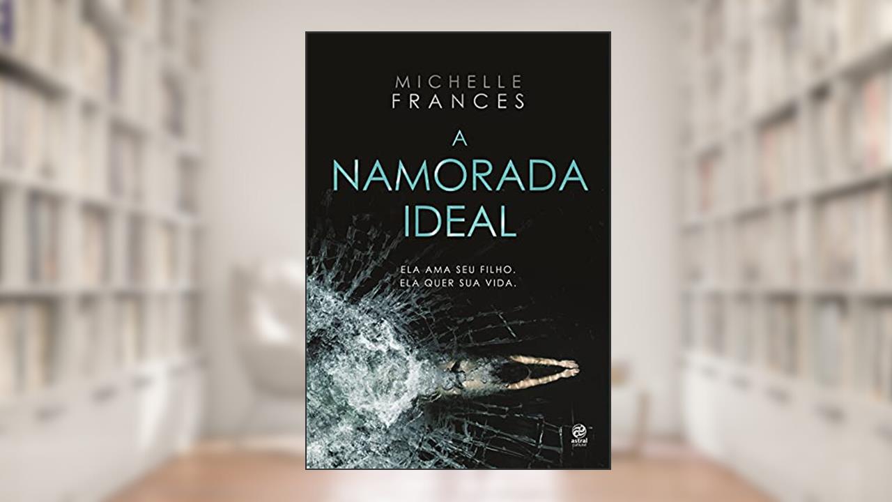 A namorada ideal, do autor Michelle Frances