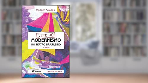 Capa de Veto ao modernismo no teatro brasileiro, do autor Giuliana Simões