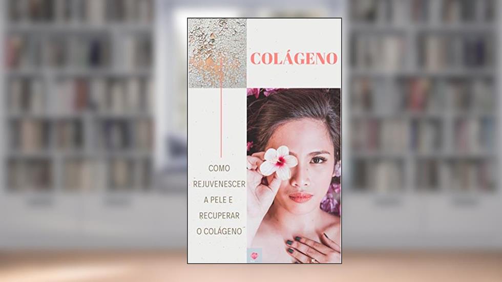 Como Rejuvenescer a Pele E Recuperar o Colágeno, do autor Editora Mente Livre