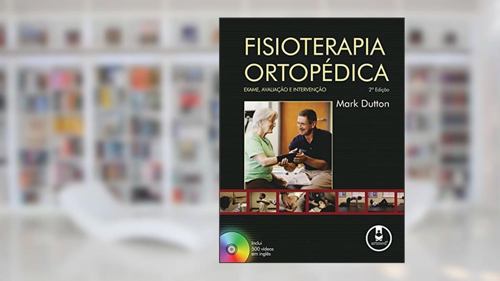 Fisioterapia Ortopédica. Exame, Avaliação e Intervenção[+CD], do autor Mark Dutton