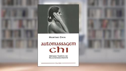 Capa de Automassagem Chi: Método Taoista de Rejuvenescimento, do autor Mantak Chia