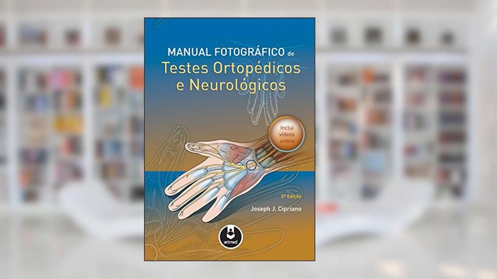 Manual Fotográfico de Testes Ortopédicos e Neurológicos, do autor Joseph J. Cipriano