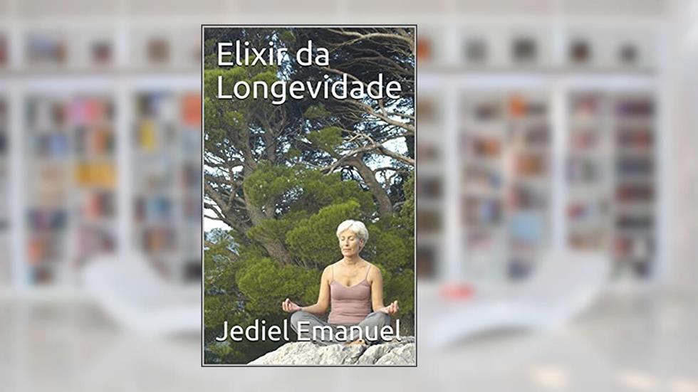 Elixir da Longevidade, do autor Jediel Emanuel