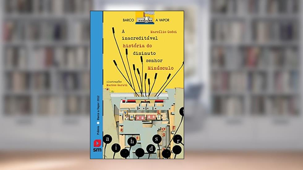 A Inacreditável História do Diminuto Senhor Minúsculo, do autor Marcílio Godoi
