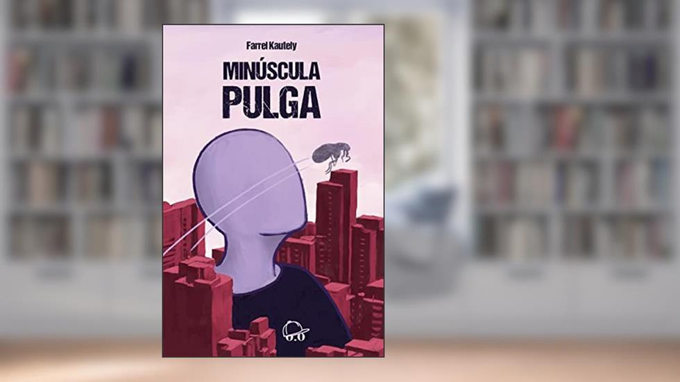 Minúscula Pulga, do autor Farrel Kautely