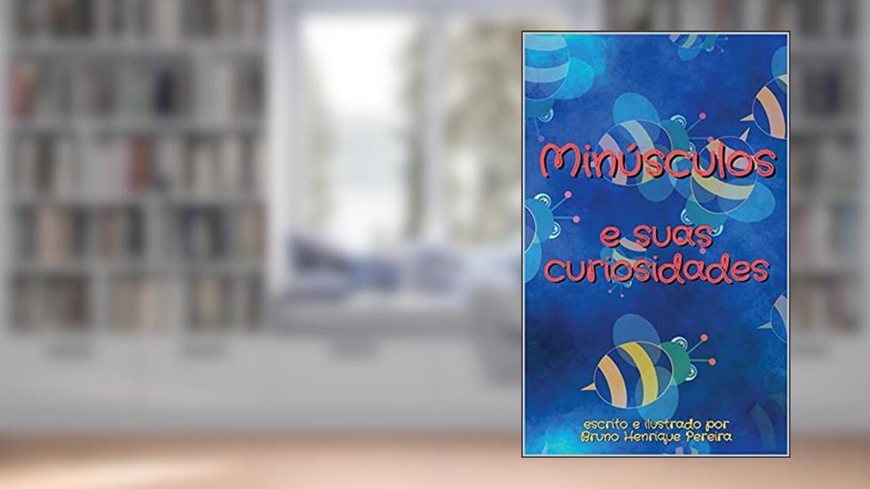 Minúsculos e Suas Curiosidades, do autor BRUNO HENRIQUE PEREIRA