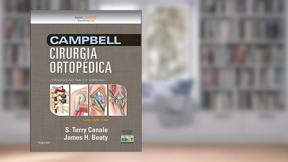 Campbell Cirurgia ortopédica - 4 volumes, do autor S. Terry Canale; James H. Beaty