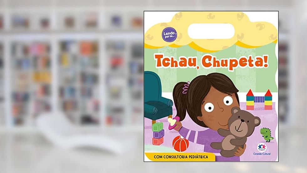 Tchau, chupeta!, do autor Ciranda Cultural