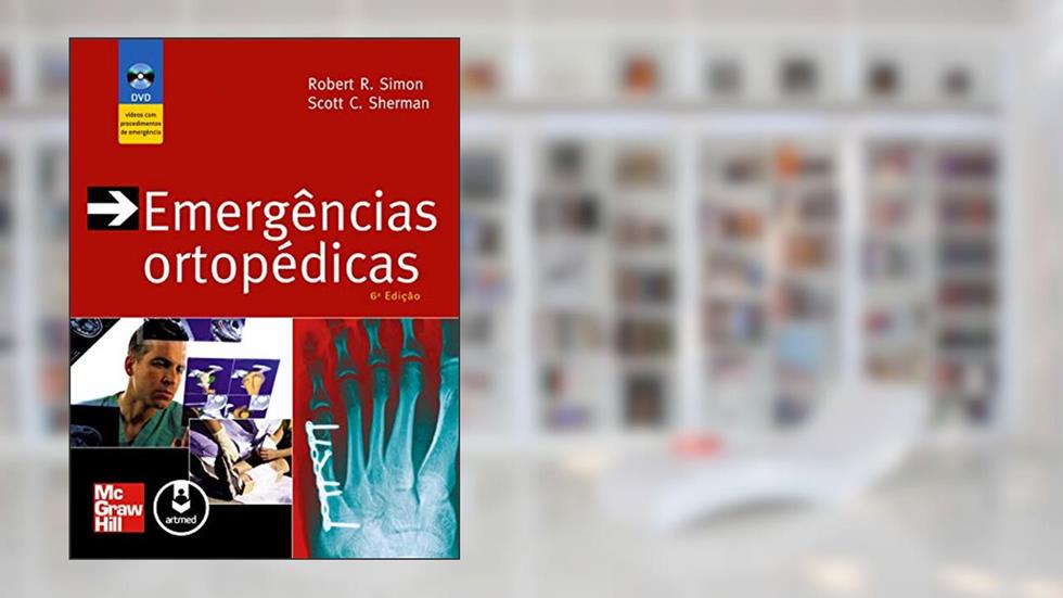 Emergências Ortopédicas, do autor Robert R. Simon; Scott C. Sherman