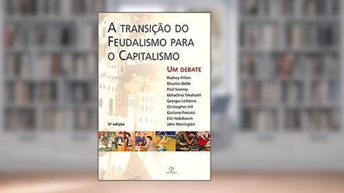 Capa de transição do feudalismo para o capitalismo, A, do autor Eric J. Hobsbawm; Paul Sweezy