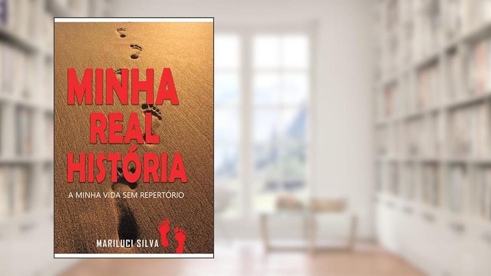 MINHA REAL HISTÓRIA, do autor Mariluci Da Silva Oliveira