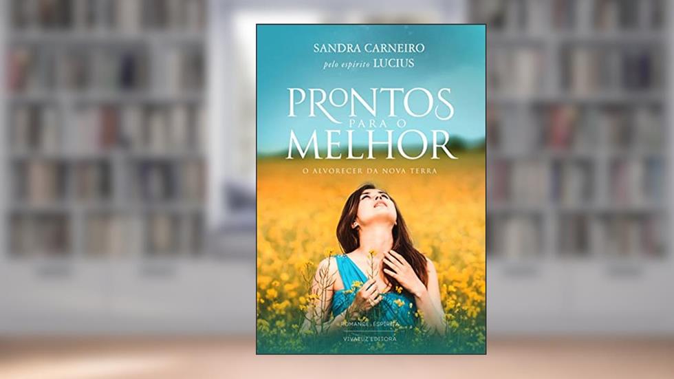 Prontos para o Melhor, do autor Sandra Carneiro; Espírito Lucius