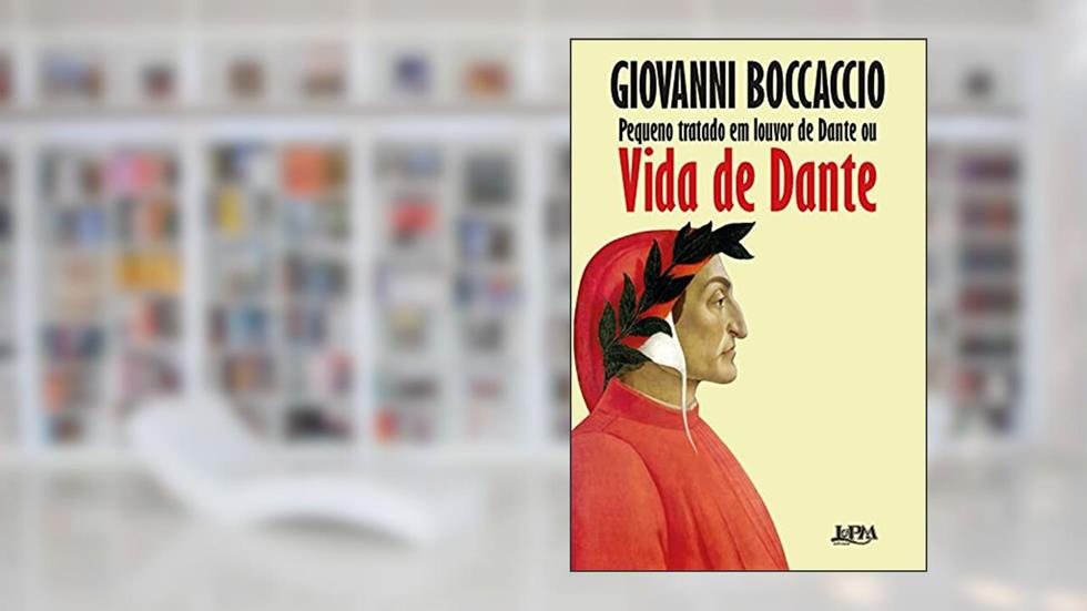 Pequeno tratado em louvor de Dante ou Vida de Dante, do autor Giovanni Boccaccio