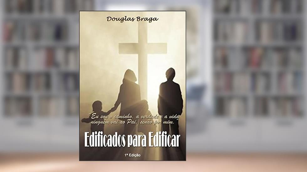 Edificados Para Edificar, do autor Douglas Serra Braga