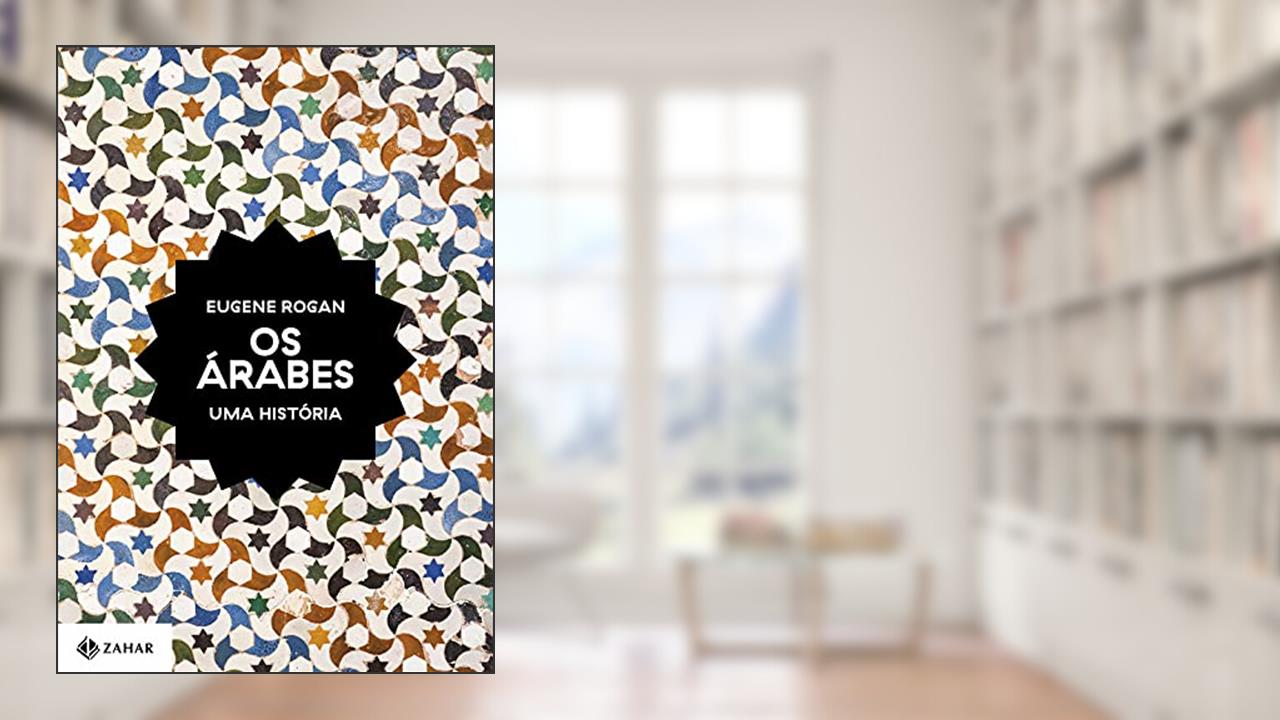 Os árabes: Uma história, do autor Eugene Rogan