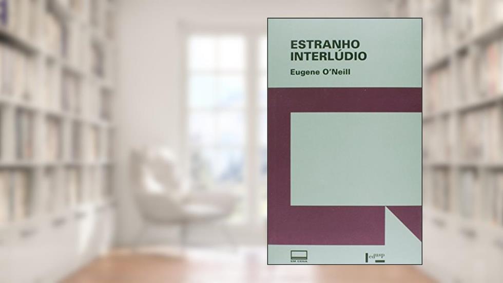 Estranho Interlúdio - Coleção Em Cena, do autor Eugene O'Neill